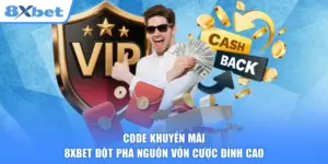 Code Khuyến Mãi 8XBET Đột Phá Nguồn Vốn Cược Đỉnh Cao
